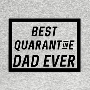 best quarantine dad ever shirt T-Shirt